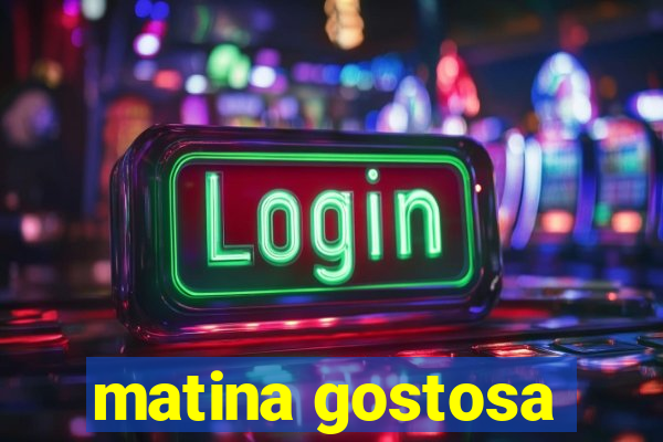 matina gostosa